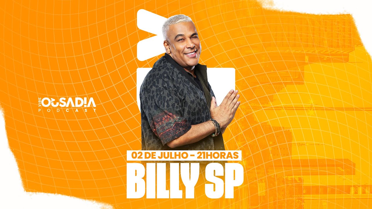 PodCast do Ousadia com Billy SP #110