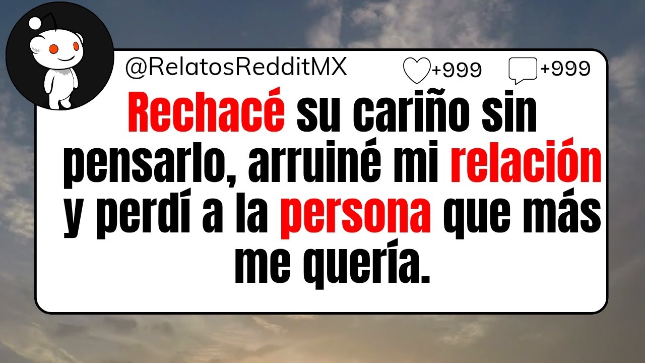 Rechacé su cariño sin pensarlo, arruiné mi relación y perdí a la persona que más me quería.