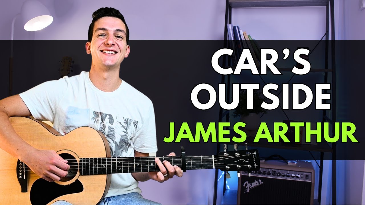EASY Car's Outside Guitar Lesson | James Arthur Beginner Guitar Tutorial