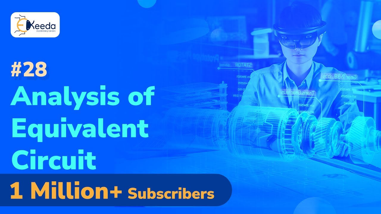 Analysis of Equivalent Circuit - Three Phase Induction Motor -  Electrical Machines 3