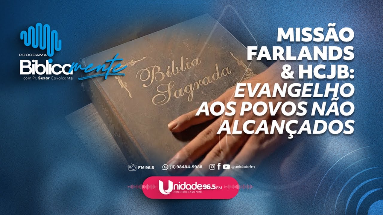 BIBLICAMENTE -  Missão FarLands & HCJB: Evangelho aos Povos Não Alcançados!