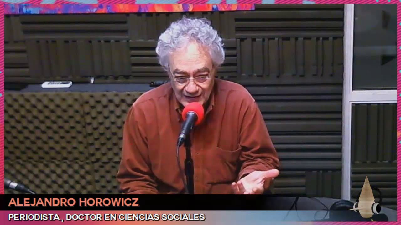 Alejandro Horowicz en Decime la Verdad - Vorterix Bahía