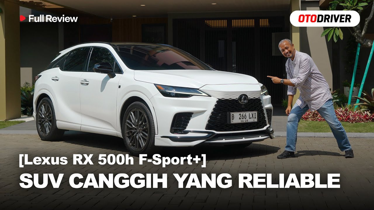 Lexus RX500h F-Sport+ 2025: Reliabilitas, Kemewahan dan Performa Sporty Yang Nyaman