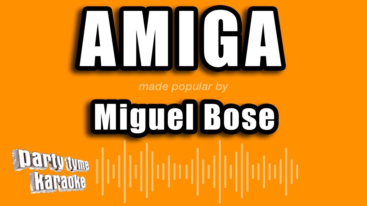 Miguel Bose - Amiga (Versión Karaoke)