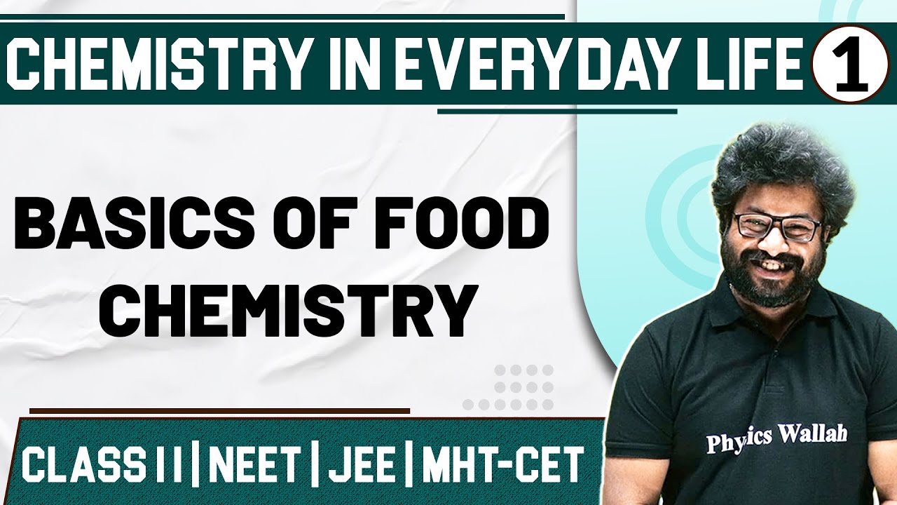 CHEMISTRY IN EVERYDAY LIFE 01 | Basics of Food Chemistry | Chemistry | Class11th /MHTCET/JEE/NEET