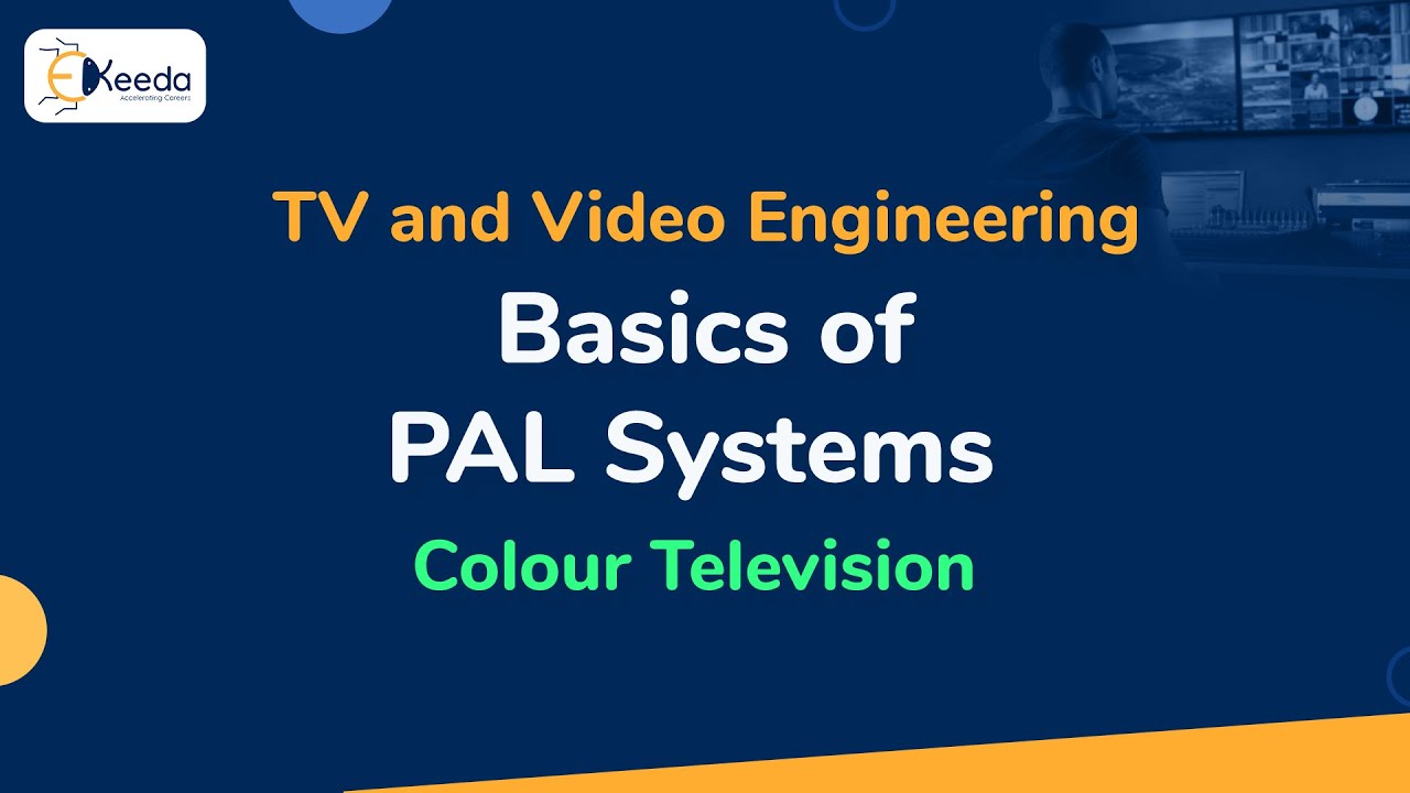 Basics of PAL Systems | Colour Television | TV and Video Engineering