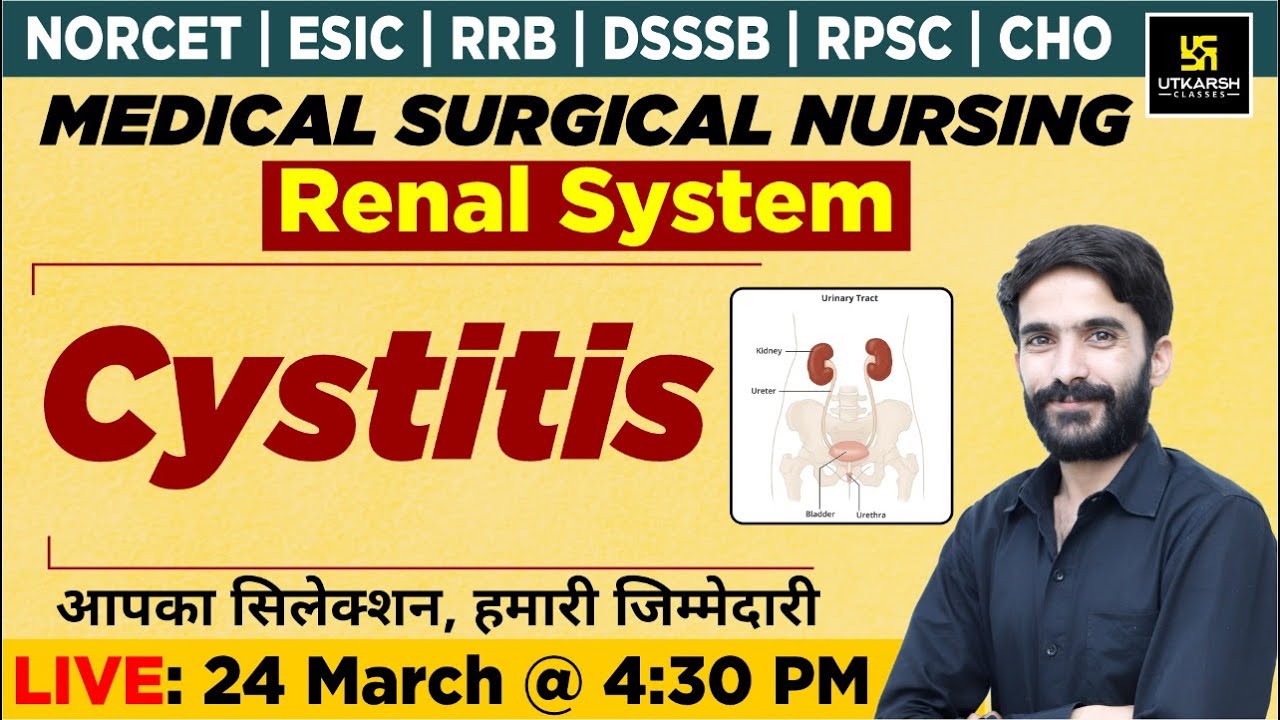 Renal System - Cystitis | For NORCET | ESIC | RRB | DSSSB | RPSC | CHO Exams | Raju Sir