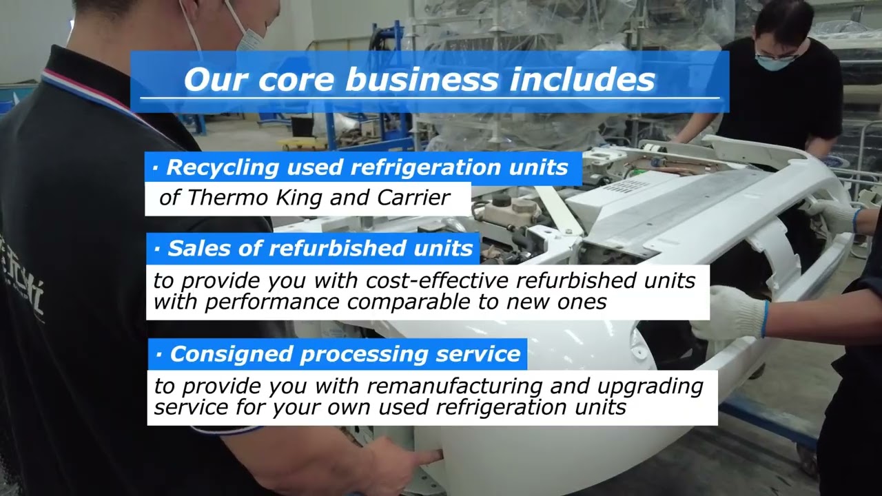 Our core business includes: Recycling used refrigeration units of Thermo King and Carrier