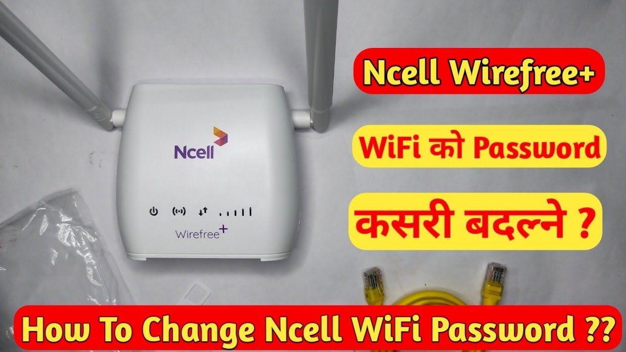 How To Change Ncell WiFi Name And Password ? Ncell Wirefree Wifi Password Change