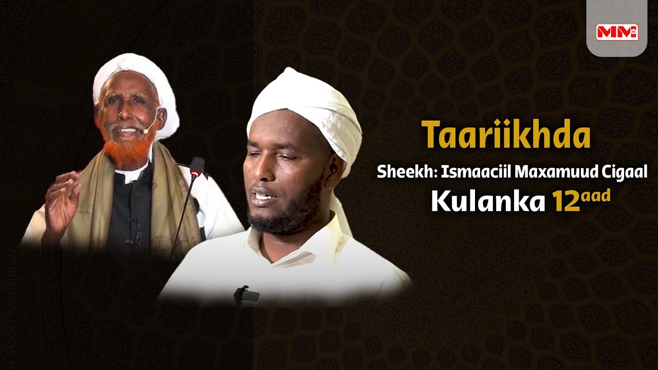 Taariikhda  Sh. Ismaaciil Maxamuud Cigaal