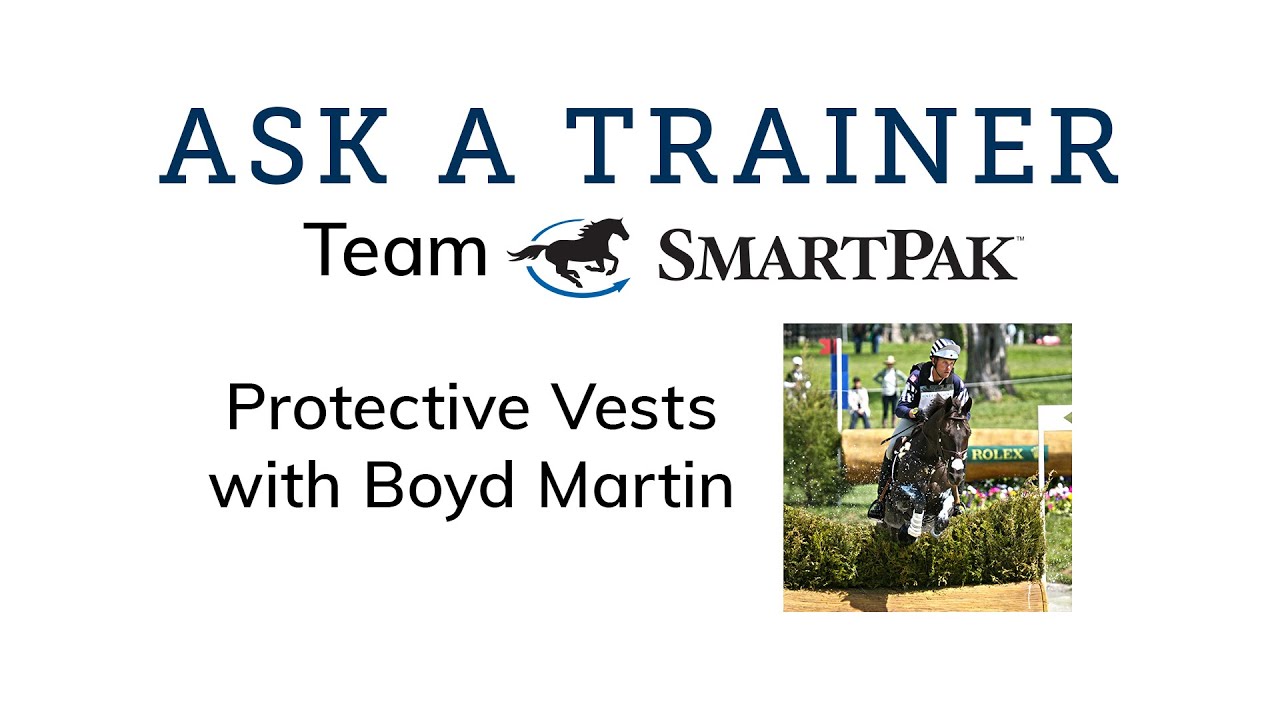 Ask a Trainer - Protective Vests with Team SmartPak Rider Boyd Martin