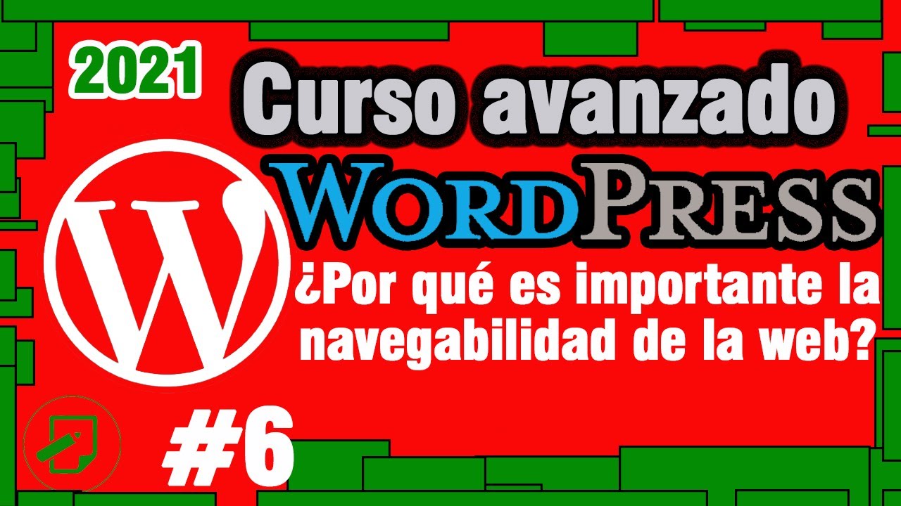 💡 6  &iquest;Por qu&eacute; es importante la navegabilidad de la web? - Curso avanzado de Wordpress 2021
