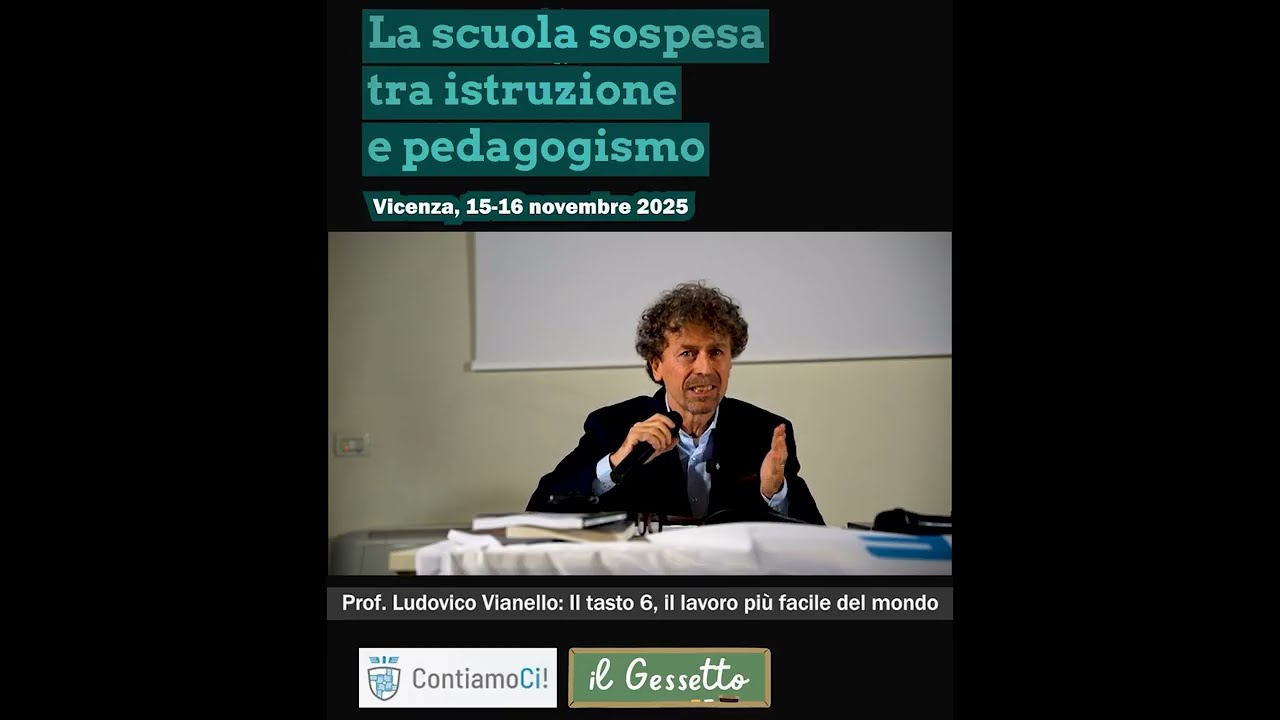 Ludovico Vianello. Convegno La scuola sospesa tra istruzione e pedagogismo, Vicenza 15-16/11/2025
