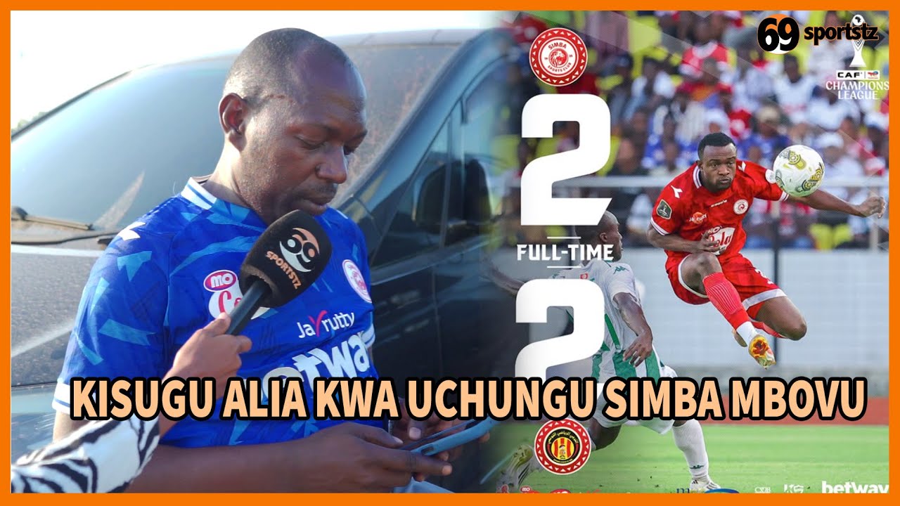 KISUGU ASHINDWA KUONGEA ALIA KWA UCHUNGU KWA MARA YA KWANZA ASEMA SIMBA MBOVU NIMECHOKA KUWA CHAWA
