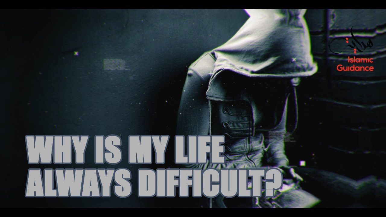 Why Is My Life Always Difficult?