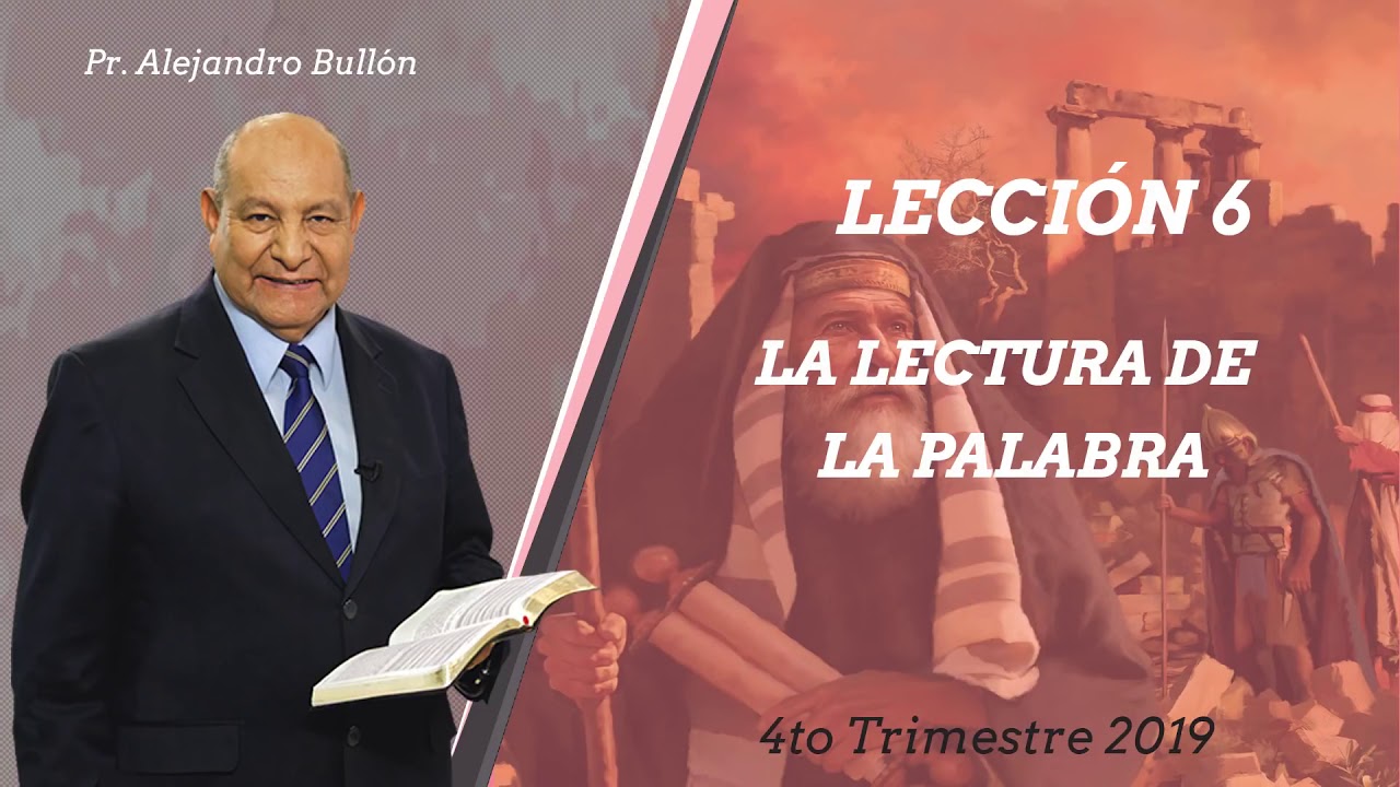 Comentario de Escuela Sabatica por Alejandro Bullon - leccion 6 la lectura de la palabra