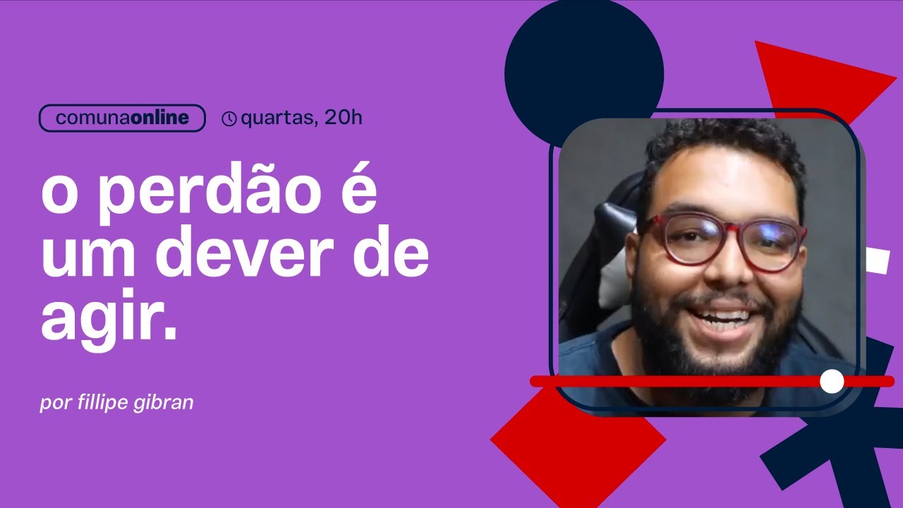 O perdão é um dever de agir | Comuna Online (Fillipe Gibran)