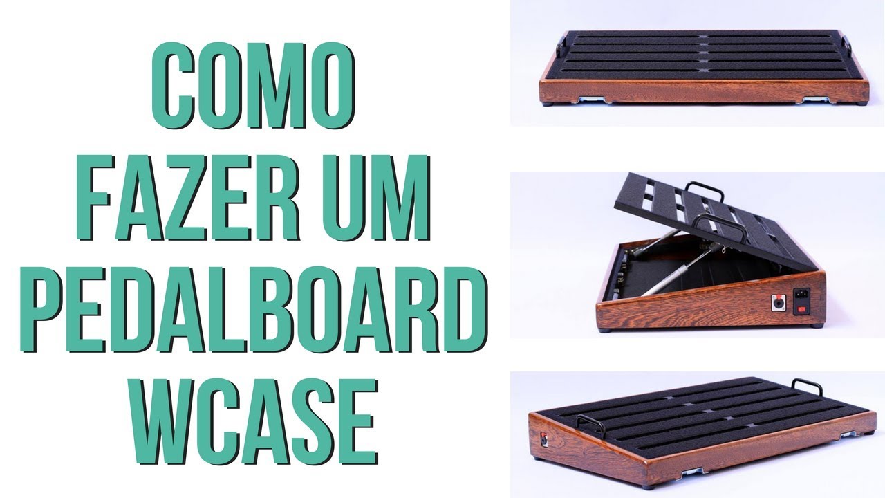 Como fazer um Pedalboard WCase