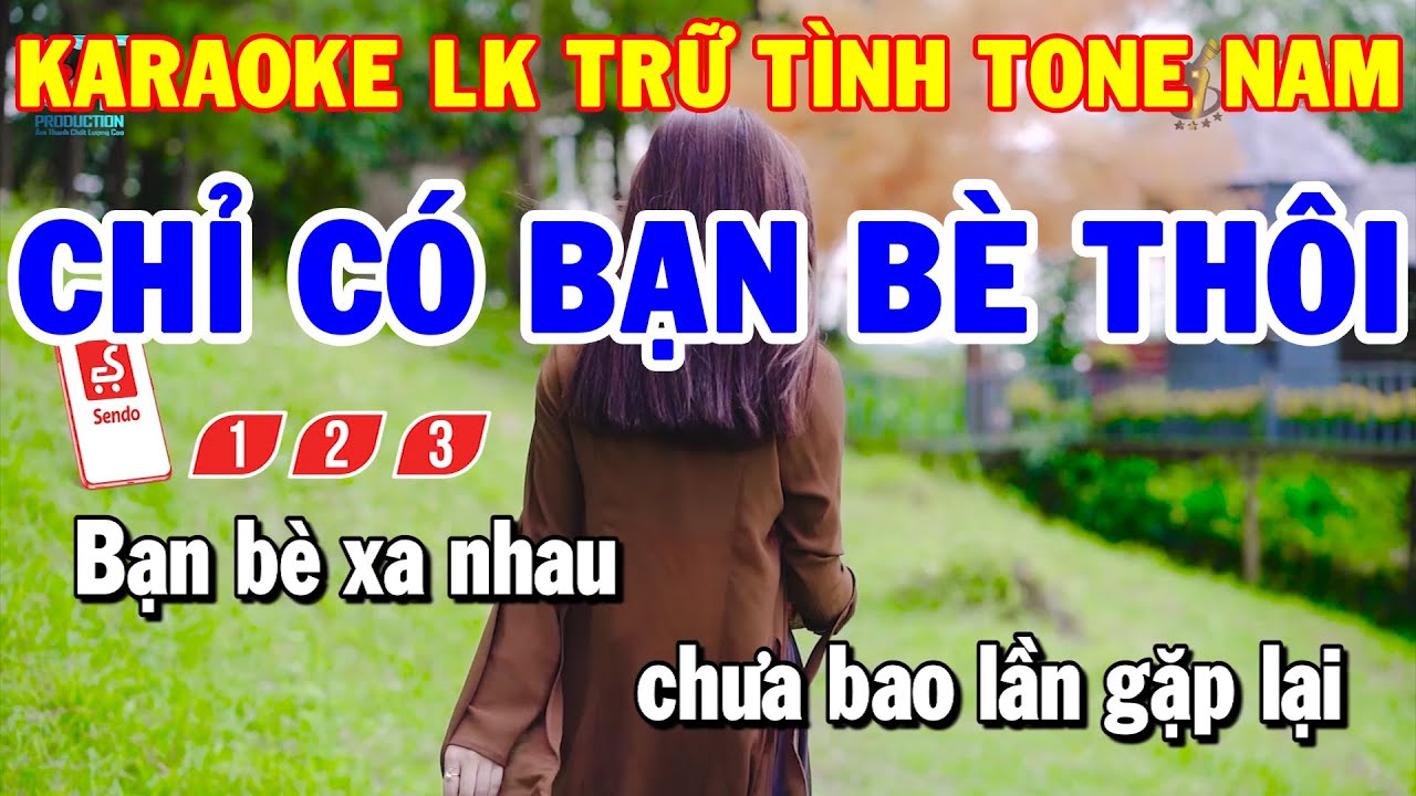 Karaoke Nhạc Sống Liên Khúc Tone Nam Trữ Tình | Chỉ Có Bạn Bè Thôi - Sao Chưa Thấy Hồi Âm