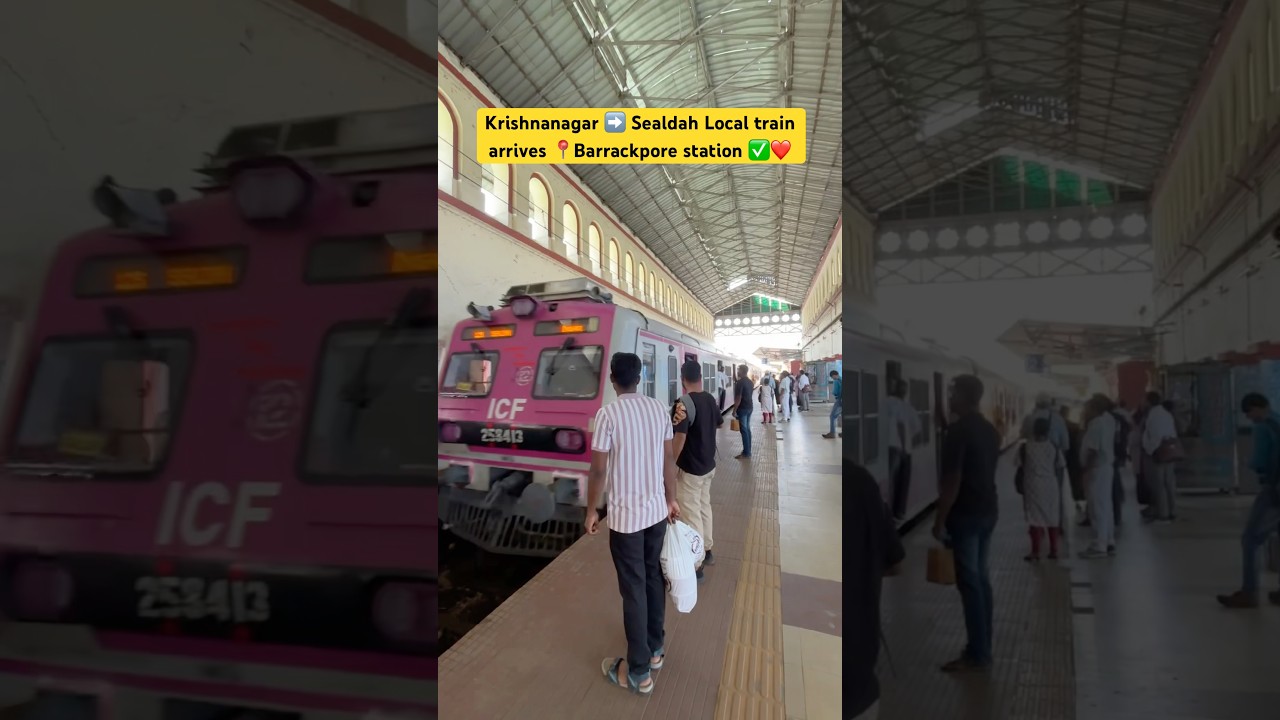 Krishnanagar ➡️ Sealdah Local train arrives 📍Barrackpore station ✅❤️