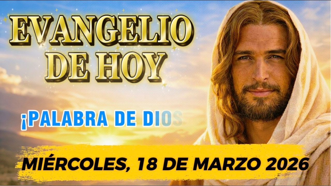 Evangelio de Hoy Miércoles 18 de Marzo 2026 | Lecturas de Hoy | Reflexión y Oración