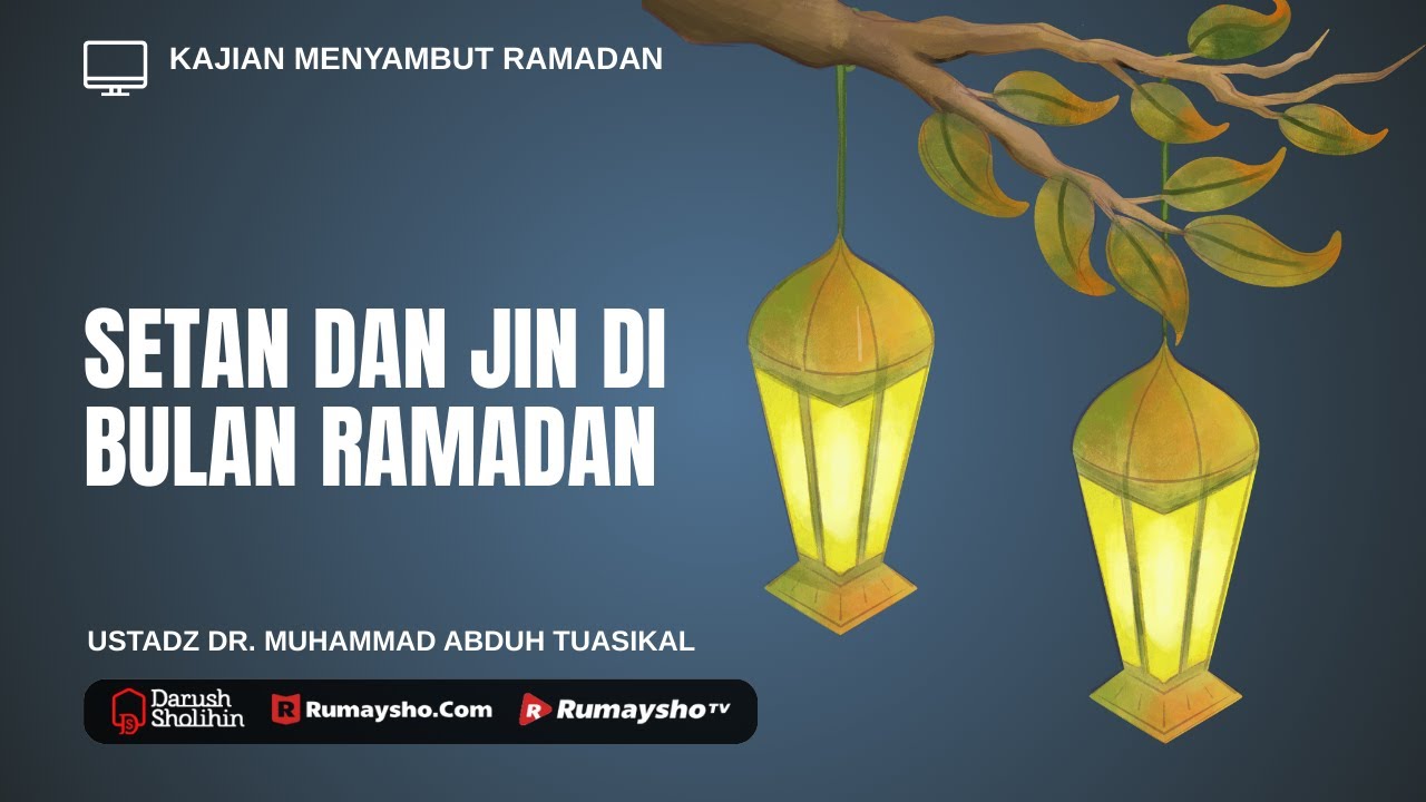 Setan dan Jin di Bulan Ramadan - Ustadz Dr. Muhammad Abduh Tuasikal, M.Sc.