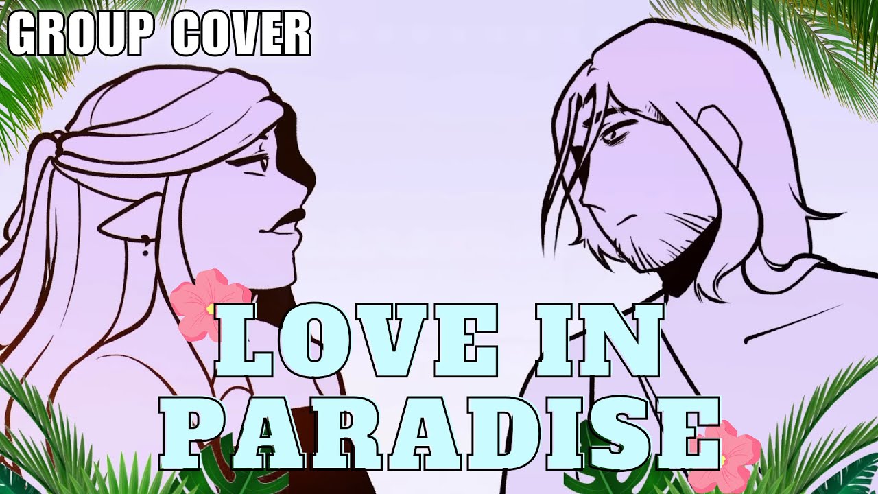 【 Loganne, Barry, Lydia, & Friends 】Love In Paradise Cover ⌜ EPIC: The Musical ⌟ (ft. @camalemsy )