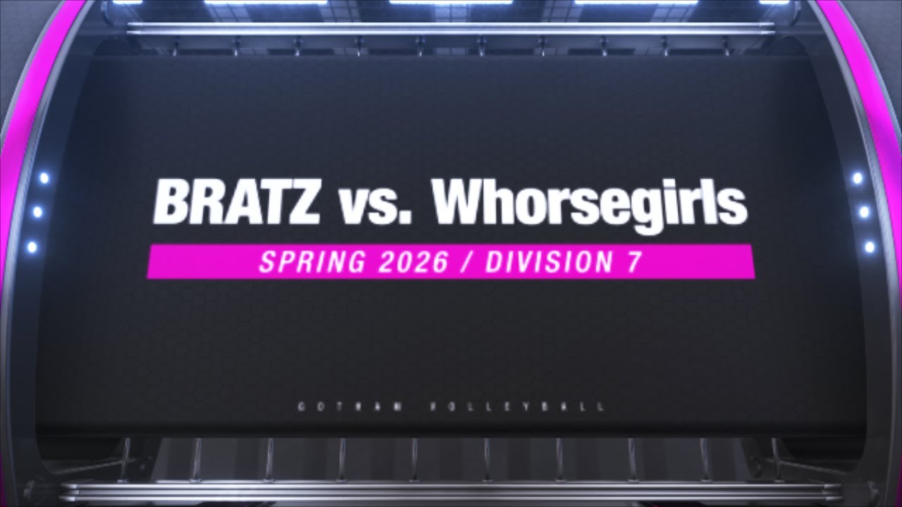 BRATZ vs. Whorsegirls (Week 2, Division 7, Spring 2026)