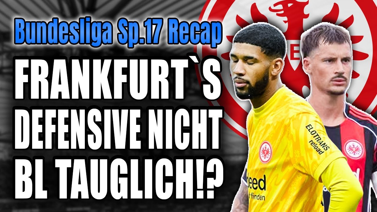 Frankfurts Abwehr ist 2.Klassig‼️ | Bundesliga Spieltag 17 Rückblick ⚽