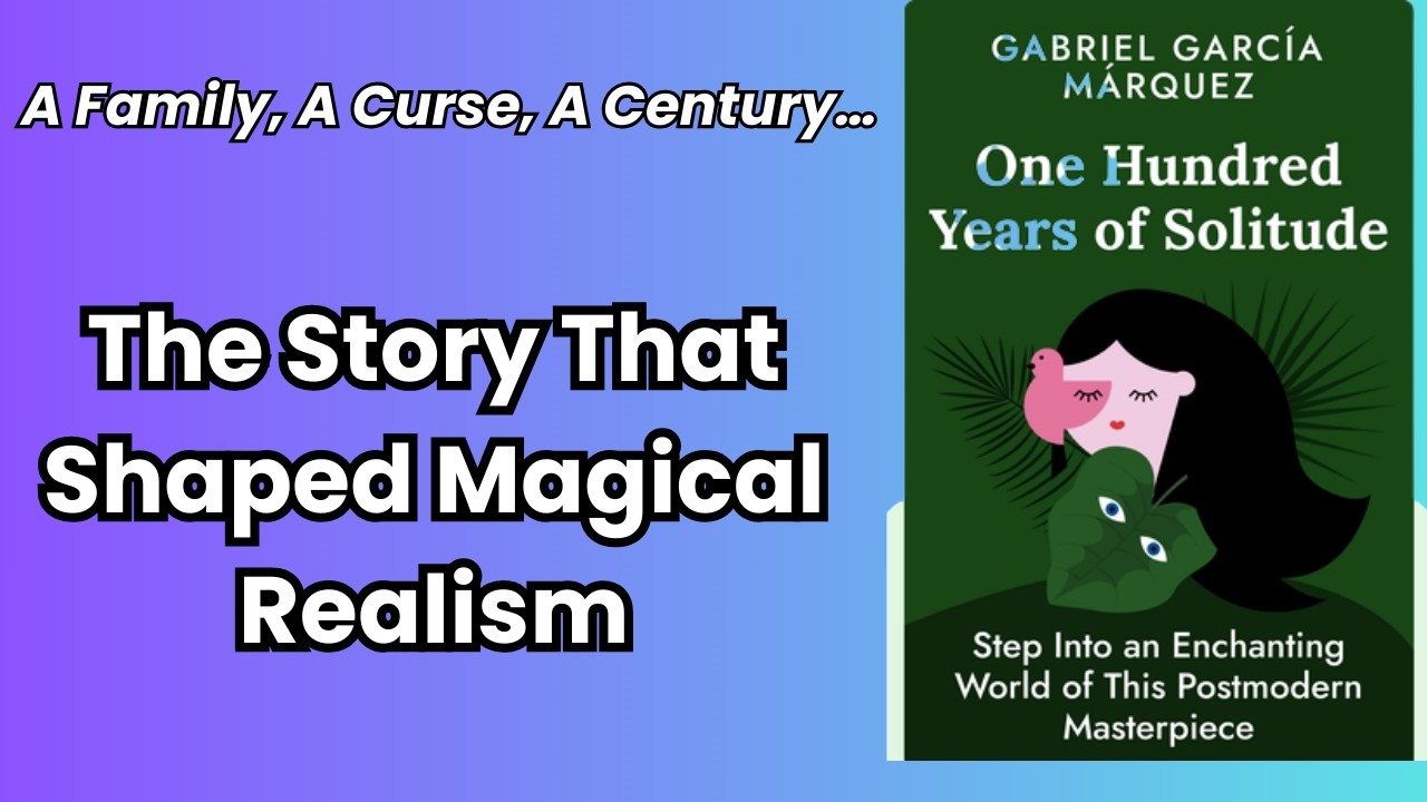 One Hundred Years of Solitude Explained | Magical Realism Masterpiece