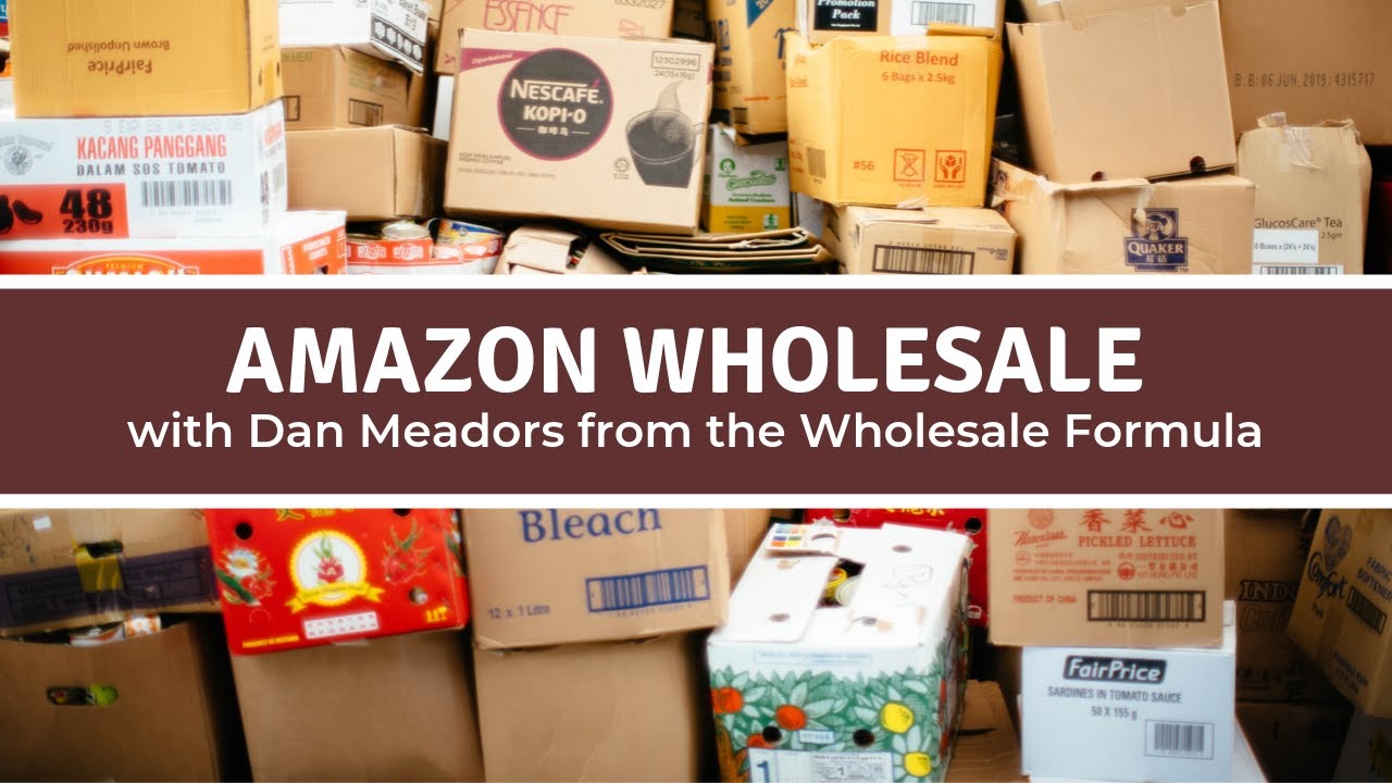 Amazon Wholesale with Dan Meadors from the Wholesale Formula