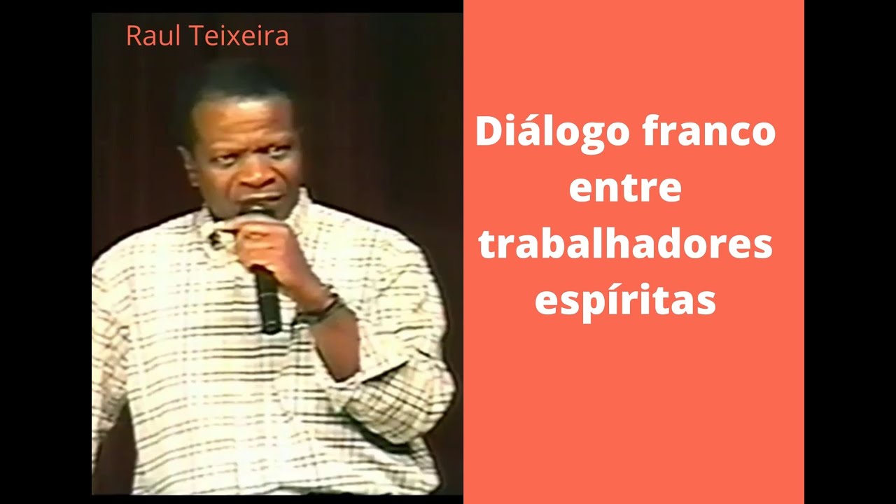 Diálogo franco entre trabalhadores espíritas - Raul Teixeira (Palestra Espírita)