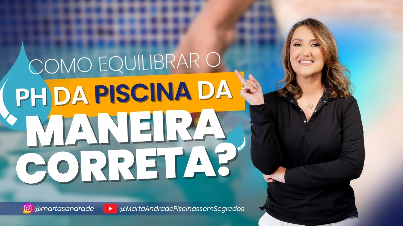 Como equilibrar o pH da Piscina da MANEIRA CORRETA?