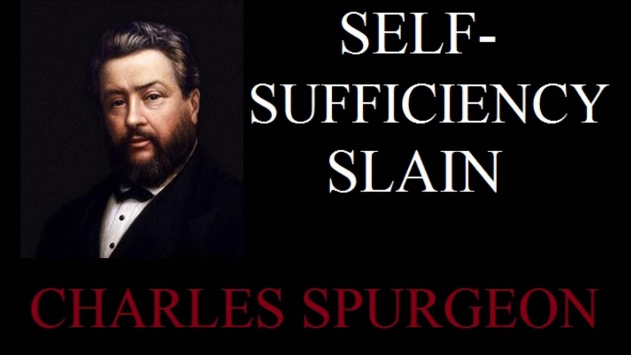 Self-Sufficiency Slain - Charles Spurgeon Sermon