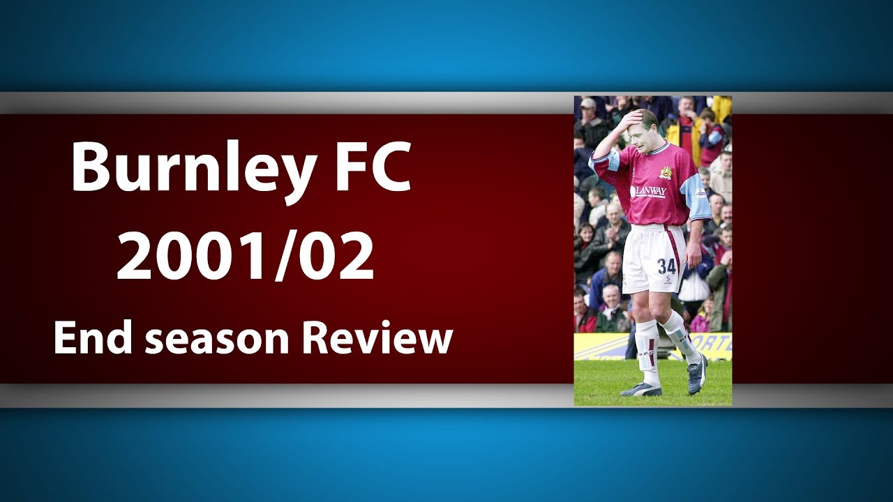 Burnley FC End Season Review 2001/02