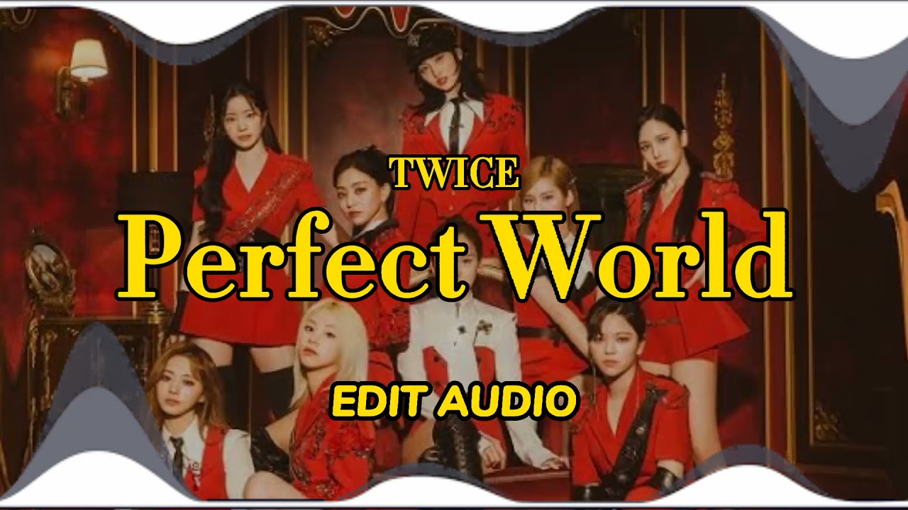 twice - perfect world // audio edit