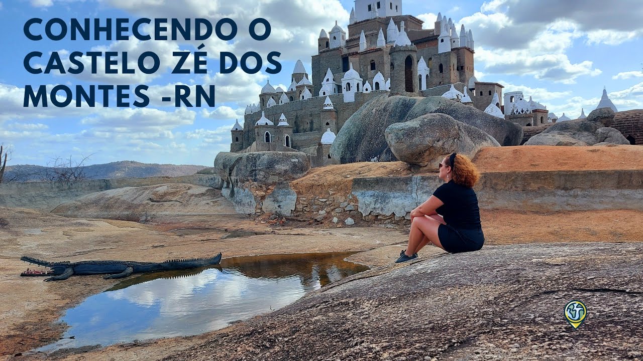 Conheça o Castelo Zé dos Montes - RN