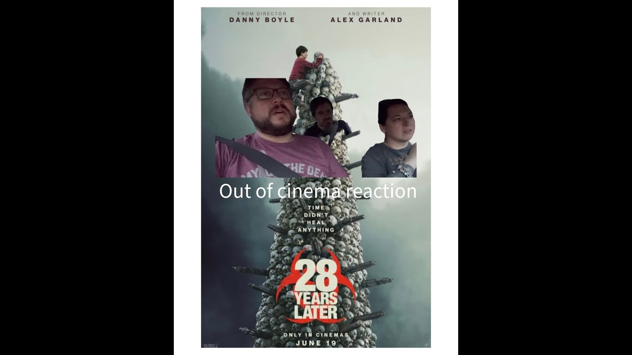 28 Years Later Out of Cinema Reaction
