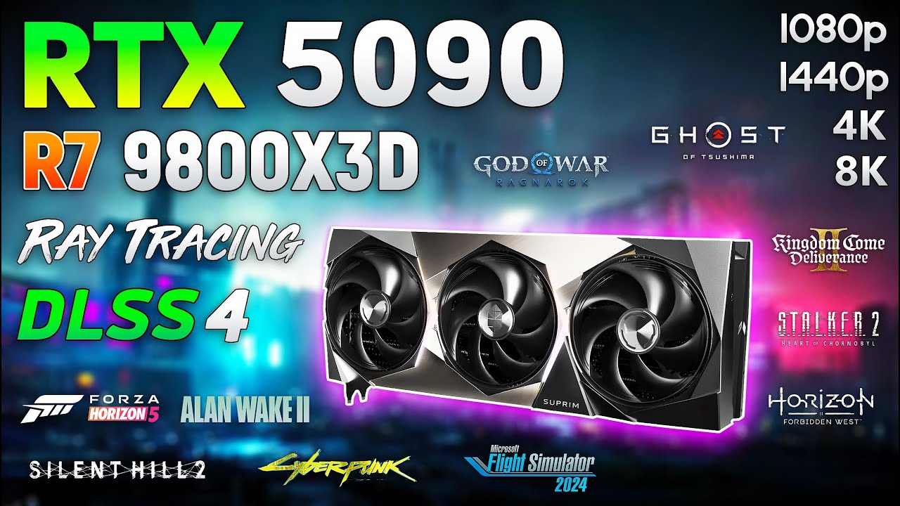 GeForce RTX 5090 + Ryzen 7 9800X3D - Test in 10 Games | 1080p | 1440p | 4K | 8K |