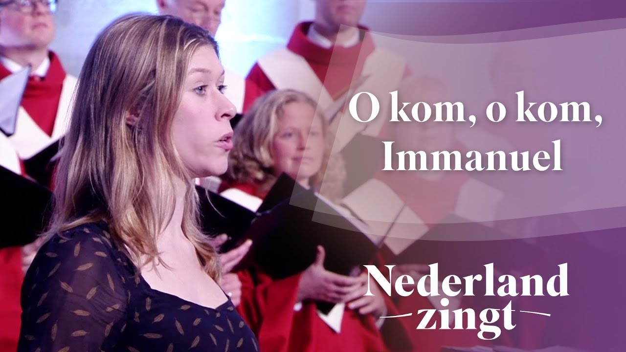 O kom, o kom, Immanuël - Nederland Zingt