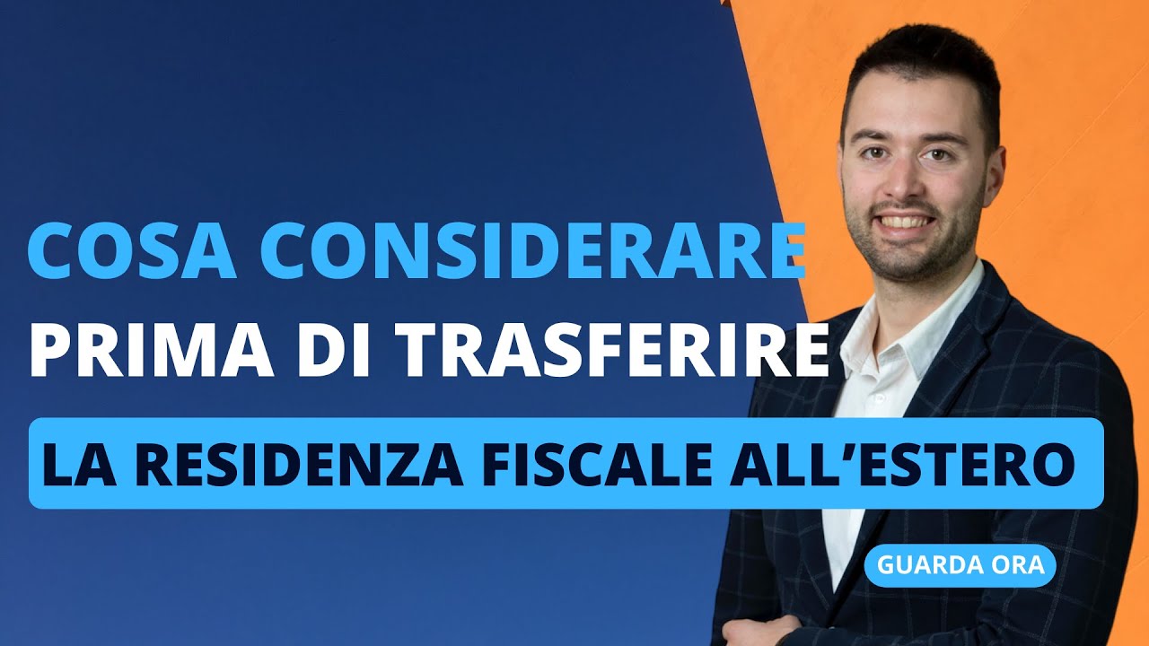 Cose da considerare prima di trasferire la propria residenza fiscale all'estero