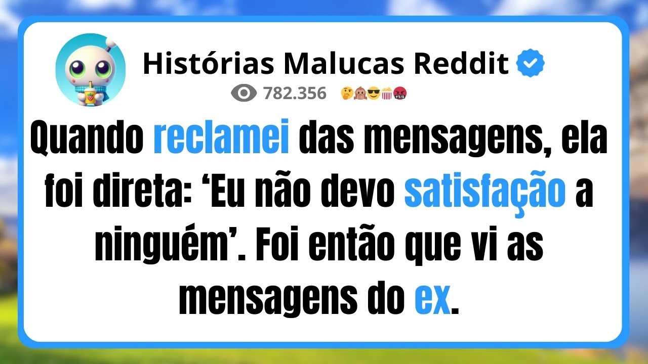 Quando reclamei das mensagens, ela foi direta  ‘Eu não devo satisfação a ninguém’  Foi então que