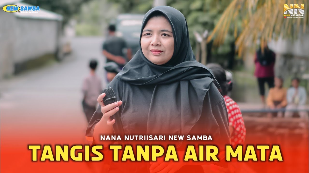 Nana Nutriisari Terbaru - Tangis Tanpa Air Mata ( New Samba Live )