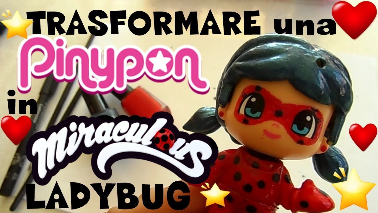 PINYPON #14 Come trasformarla in MIRACULOUS LADYBUG - By Lara e Babou