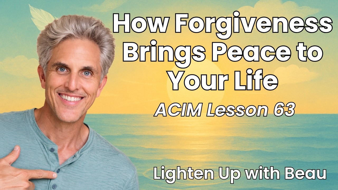 How Forgiveness Brings Peace to Your Life | A Course in Miracles Lesson 63