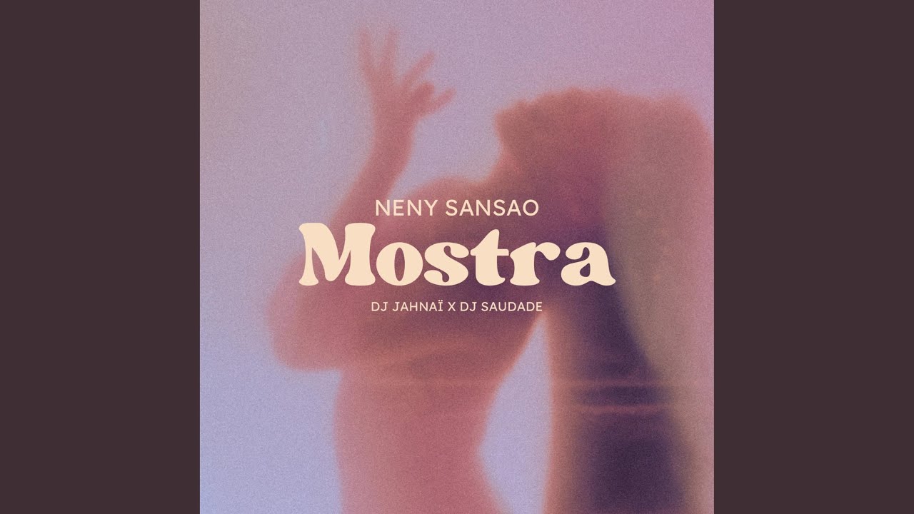 Mostra (feat. Dj Jahnaï & Neny Sansão)