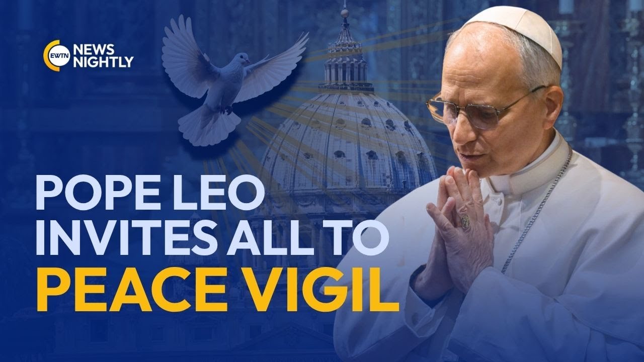 Pope Leo Invites World to Join Vigil for Peace at the Vatican | EWTN News Nightly