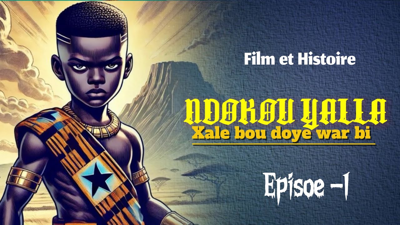 NDOKOU YALLA ( Xalé Bou Doye War Bi ) Episode-1 ! En Wolof 