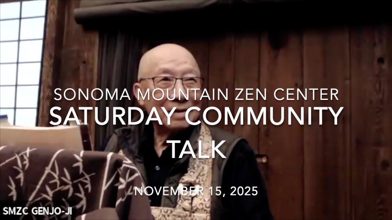 Saturday Community Talk by Jakusho Kwong roshi on November 15, 2025