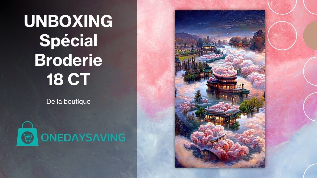 UNBOXING de la boutique ONEDAYSAVING Spécial Broderie 18 CT